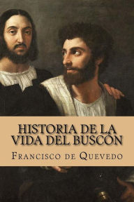 Title: Historia de la vida del Buscón, Author: Francisco de Quevedo