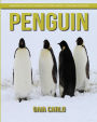 Penguin: Amazing Fun Facts and Pictures about Penguin for Kids