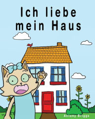 Title: Ich liebe mein Haus: Bilderbuch fï¿½r Kinder - Deutsche Ausgabe, Author: Antony Briggs
