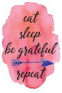 Eat Sleep Be Grateful Repeat: Weekly Gratitude Journal With Prompts 54 Weeks Of Gratitude Journaling