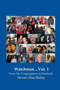 Title: Watchman ...: From My Congregation on Facebook, Author: Steven Bailey