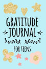 Gratitude Journal For Teens: Weekly Gratitude Journal With Prompts 54 Weeks Of Gratitude Journaling