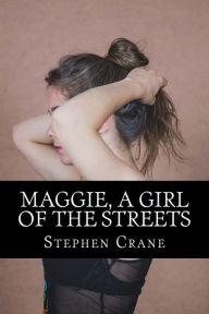 Title: Maggie, a Girl of the Streets, Author: Stephen Crane