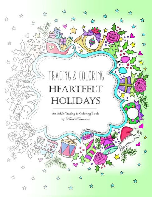 Tracing and Coloring Heartfelt Holidays: An Adult Tracing and Coloring Book  for the Holidays by DeNami Studio, Nami Nakamura, Paperback