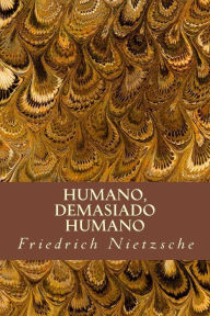 Title: Humano, Demasiado Humano, Author: Friedrich Wilhelm Nietzsche