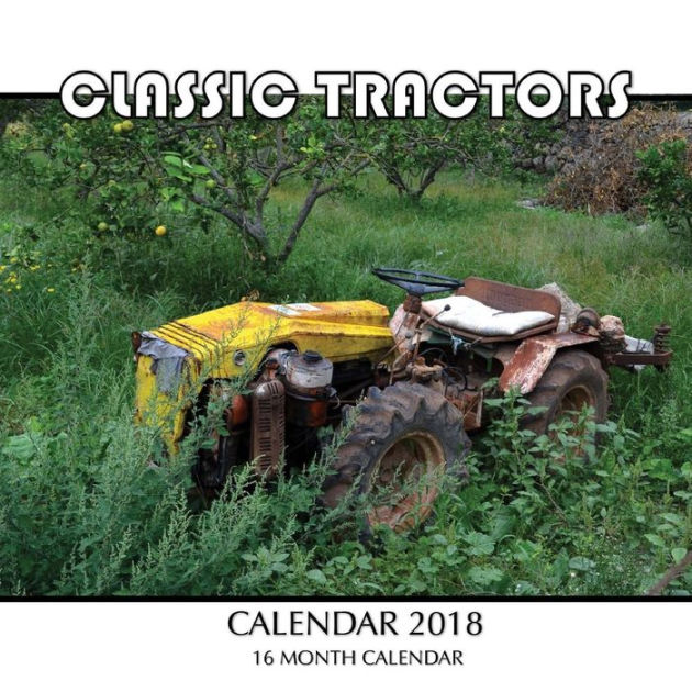 Classic Tractors Calendar 2018 16 Month Calendar by Paul Jenson