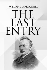 Title: The Last Entry, Author: William Clark Russell