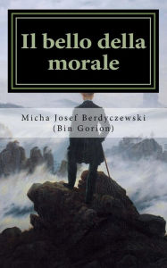 Title: Il bello della morale: Intorno al legame tra etica ed estetica, Author: Vincenzo Pinto