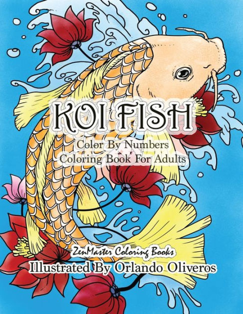 Color By Numbers Adult Coloring Book of Koi Fish: An Adult Color By Numbers Japanese Koi Fish Carp Coloring Book [Book]