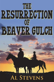 Title: The Resurrection of Beaver Gulch, Author: Al Stevens