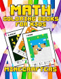Math Coloring Books For Kids: Coloring Book For Minecrafters: The Best Relaxing Color By Number Pixel Art Game - Math Activities Addition Subtraction Workbook (Amazing Jumbo Activity Book Grade 1-3, Ages 2-4, 4-8, 9-12, Boys, Girls, Teen & Adults) (Unoffi