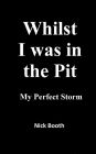 Whilst I was in the Pit: My Perfect Storm