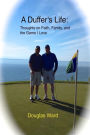 A Duffer's Life: : Thoughts on Faith, Family, and the Game I Love
