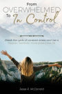 From Overwhelmed to In Control: Break the constant cycle of stress and live a happier, healthier, more productive life.