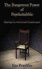 The Dangerous Power of Psychobabble: Ramblings of a Disillusioned Psychotherapist