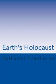 Title: Earth's Holocaust, Author: Nathaniel Hawthorne