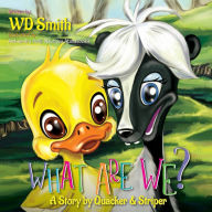 Title: What Are We?: A Story by Quacker and Striper, Author: WD Smith