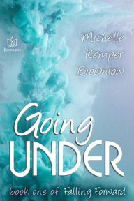 Title: Going Under, Author: Michelle Kemper Brownlow
