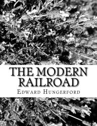 Title: The Modern Railroad, Author: Edward Hungerford