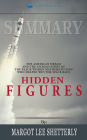 Summary: Hidden Figures: The American Dream and the Untold Story of the Black Women Mathematicians Who Helped Win the Space Race