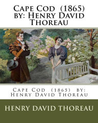Title: Cape Cod (1865) by: Henry David Thoreau, Author: Henry David Thoreau