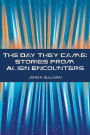 The Day They Came: Stories From Alien Encounters