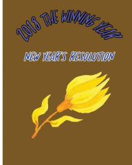Title: 2018 The Winning Year: New Year's Resolution, Author: A J Williamson