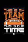 This Is My Team This Is Our Time: Football Notebook For Kids V1