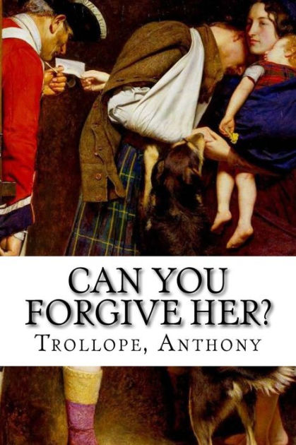 Can You Forgive Her By Trollope Anthony Paperback Barnes And Noble®