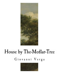 Title: House by The-Medlar-Tree, Author: Giovanni Verga