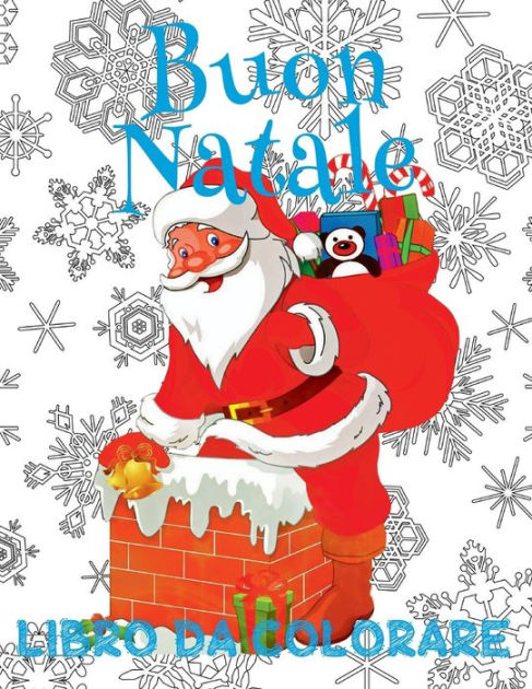 Buon Natale The Christmas Album.Buon Natale Libro Da Colorare Album Da Colorare Libro Da Colorare Bambini 5 Anni Merry Christmas Coloring Book Toddlers Coloring Book 5 Year Old Coloring Book