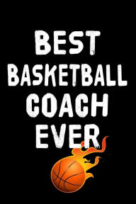 Title: Best Basketball Coach Ever: Basketball Notebook For Coaches, Author: Ashley Crusso