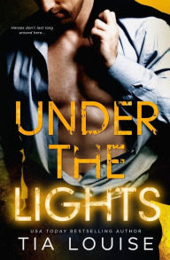 Title: Under the Lights: The Bright Lights Duet, Author: Tia Louise