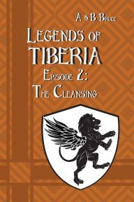 Title: Legends of Tiberia - Episode 2: The Cleansing, Author: Ben Bruce