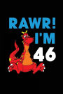 RAWR! I'm 46: Dinosaur Birthday Blank Lined Notebook
