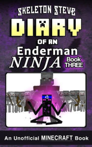 Title: Diary of a Minecraft Enderman Ninja - Book 3: Unofficial Minecraft Books for Kids, Teens, & Nerds - Adventure Fan Fiction Diary Series, Author: Skeleton Steve