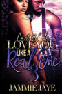 Can't Nobody Love You Like A Real One 3