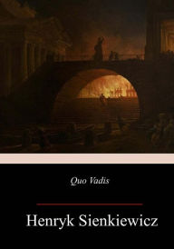 Title: Quo Vadis: A Narrative of the Time of Nero, Author: Henryk Sienkiewicz