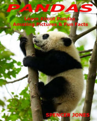 Title: Pandas: Learn About Pandas Amazing Pictures & Fun Facts, Author: Spencer Jones