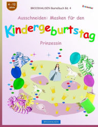 Title: BROCKHAUSEN Bastelbuch Bd. 4 - Ausschneiden: Masken für den Kindergeburtstag: Prinzessin, Author: Dortje Golldack