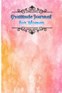 Gratitude Journal for Women: Personal Gratitude Journal Notebook Diary Record for Women Daily Prompts to Writing Find Happiness and Peace