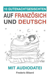 Title: 10 Gutenachtgeschichten auf Französisch und Deutsch mit Audiodatei: Französisch für Kinder - Lerne Französisch mit deutschem Paralleltext, Author: Frederic Bibard