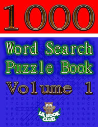 Title: 1000 Word Search Puzzle Book Volume 1: The Ultimate Collection of Word Searches in the Universe!, Author: Lil Book Club