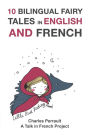 10 Bilingual Fairy Tales in French and English: Improve your French or English reading and listening comprehension skills