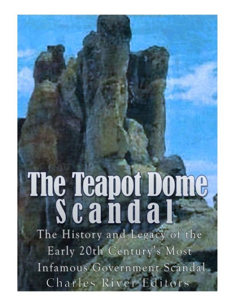 the-teapot-dome-scandal-the-history-and-legacy-of-the-early-20th