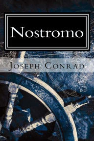 Title: Nostromo: A Tale of the Seaboard, Author: Joseph Conrad