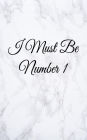 I Must Be Number 1: Blank Lined Journal, 108 pages, 5x8