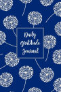 Gratitude Journal Dandelions Pattern 9: Daily Gratitude Journal, 100 Plus Plain Pages With Two Per Page, Start Each Day With A Grateful Heart.