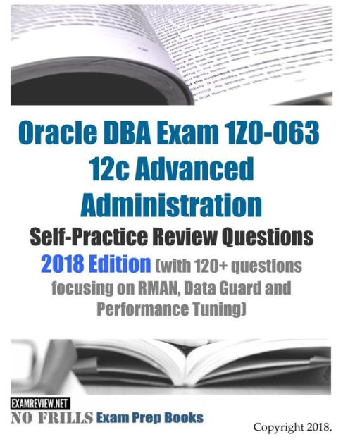 ORACLE DBA EXAM 1Z0 063 12C ADVANCED ADMINISTRATION SELF PRACTICE REVIEW QUESTIONS 2015 EDITION VOL 1 WITH 50 QUESTIONS FOCUSING ON RMAN AND DATA GUARD PDF intelligence overview