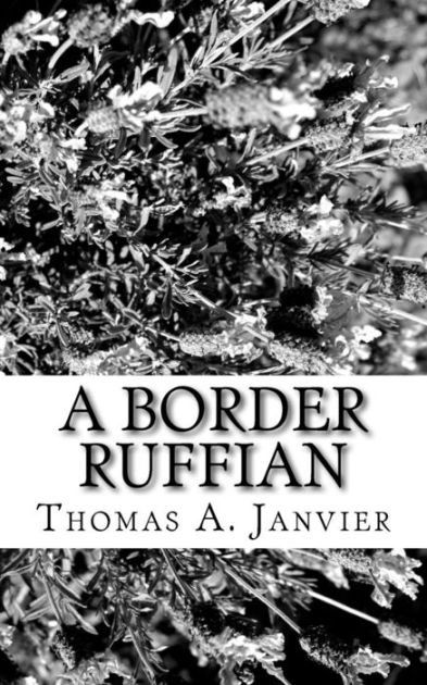 A Border Ruffian By Thomas A. Janvier, Paperback | Barnes & Noble®